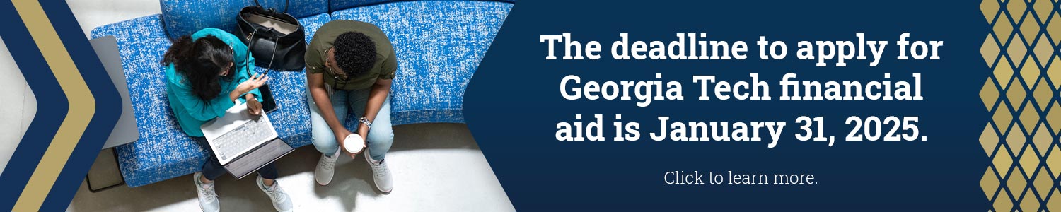 A banner linking to GA Tech financial aid deadline info.