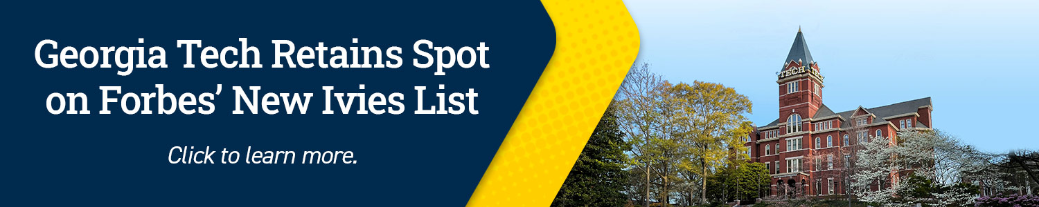 Banner linking to article about GA Tech retaining spot on Forbes' New Ivies list.